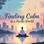 Finding calm in a hectic world